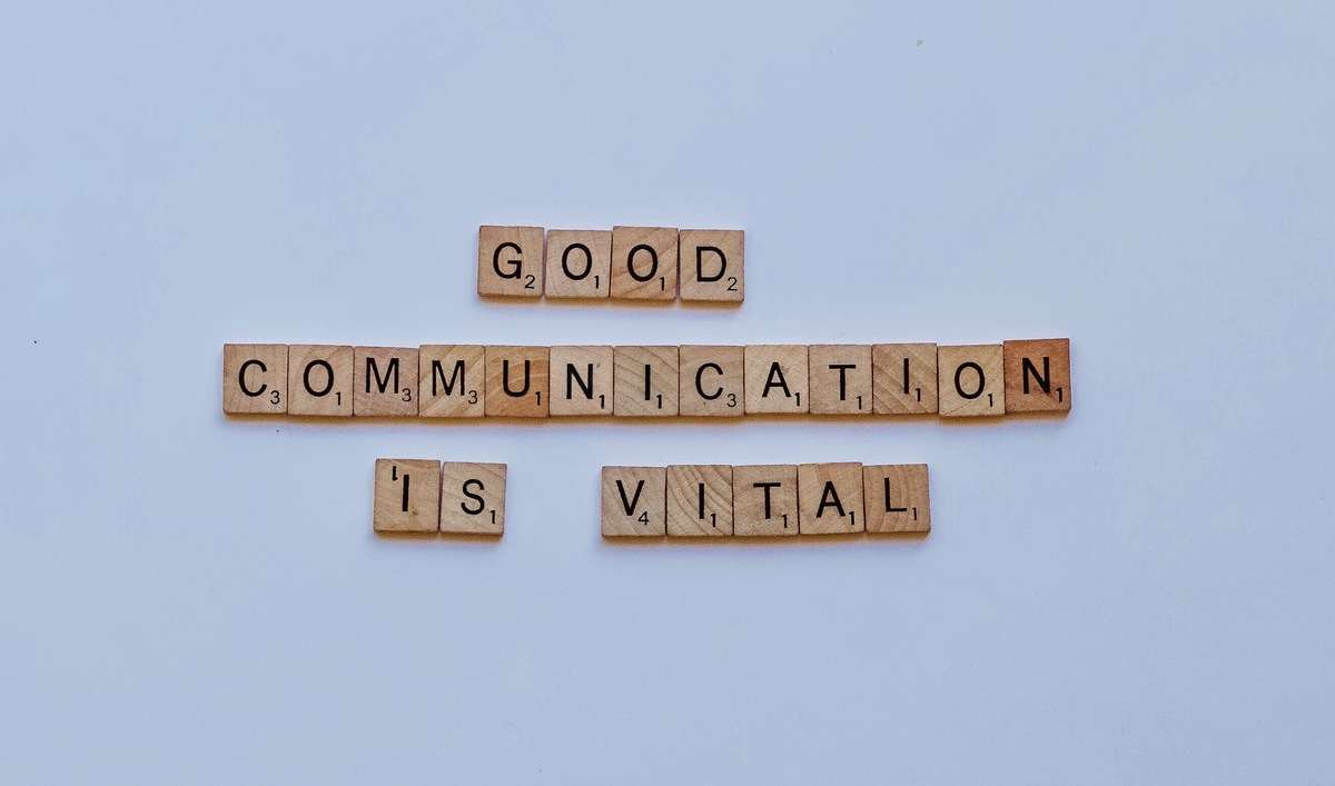 Good communication is vital