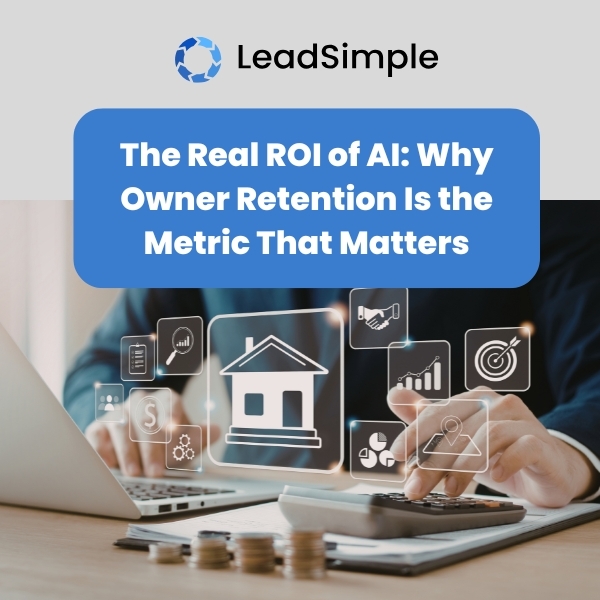 The Real ROI of AI: Why Owner Retention Is the Metric That Matters