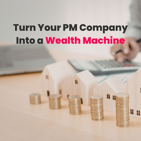 Turn Your PM Company Into a Wealth Machine